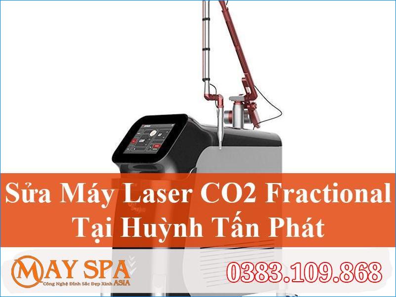 Sửa Máy Laser CO2 Fractional Huỳnh Tấn Phát Chuyên Nghiệp, Hiệu Quả