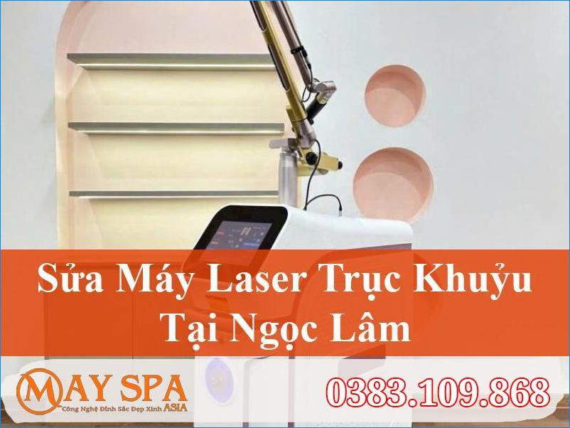 Sửa Máy Laser Trục Khuỷu Ngọc Lâm Đáng Tin Cậy
