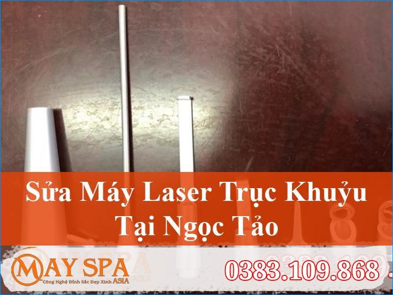 Sửa Máy Laser Trục Khuỷu Ngọc Tảo Tin Cậy